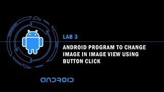 Android Program to Change Image in Image View using Button Click | Android for Beginners (HD) - 3