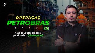 Plano de Estudos pré-edital para Petrobras (nível superior) - Operação Petrobras 2025