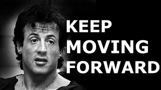 Keep Moving Forward MOTIVATION - Sylvester Stallone