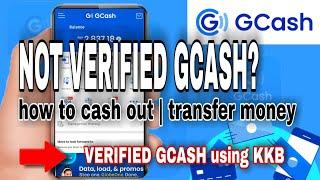 NOT VERIFIED GCASH ACCOUNT? HOW TO CASH OUT | SEND | TRANSFER MONEY TUTORIAL