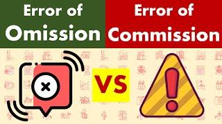 Differences between Error of Omission and Error of Commission.