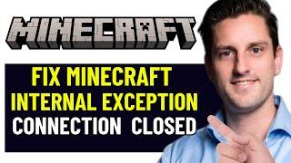 HOW TO FIX MINECRAFT INTERNAL EXCEPTION JAVA.IO.IOEXCEPTION AN EXISTING CONNECTION WAS FORCIBLY