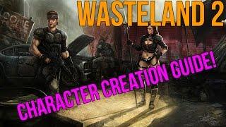 Wasteland 2: Character Creation Guide - Everything You Need To Know To Get Started!