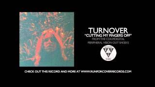 Turnover - "Cutting My Fingers Off" (Official Audio)