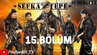 Şefkat Tepe (Sungurlar) - 15. Bölüm | FULL HD | SubeditTV