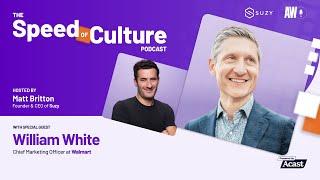 How Walmart CMO, William White is Balancing Tradition & Innovation of Fortune 1 Company | Podcast