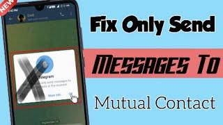 Fix Telegram Only Send message to mutual Contact issues | fix restriction issues