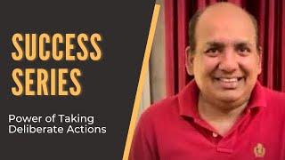 Success Series: Power of Taking Deliberate Actions | Vivek Govel