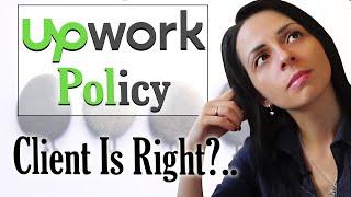 UPWORK POLICY FOR FREELANCERS - Does Upwork Always Take The Side Of The Client? 