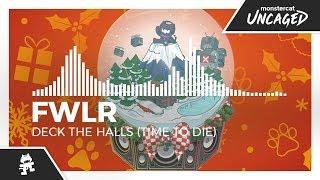 FWLR - Deck The Halls (Time To Die) [Monstercat Release]