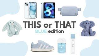 THIS or THAT! [Blue Products Edition] 