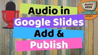 Insert Audio into a Google Slide  Add VoiceOver to Google Slides  Use Audio in Education