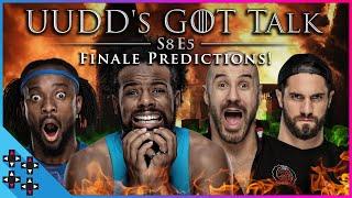 FINALE PREDICTIONS, DANY BURNS IT DOWN & IS CERSEI ALIVE? GOT Talk S8E5 - Seth, Kofi, Cesaro & Creed