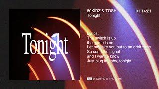 80KIDZ & TOSH / Tonight (Lyric Video)