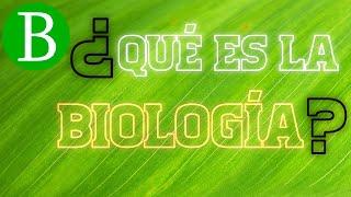 ¿Qué es la Biología? | BiologíaDesdeCero