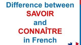 French Lesson 192 - When to use SAVOIR or CONNAÎTRE Difference between SAVOIR and CONNAITRE