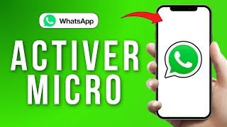 Comment Activer Le Micro Sur Whatsapp iPhone ( FACILE )