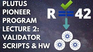 Cardano Plutus Pioneer Program: Week 2 Overview | Validation Scripts & Homework