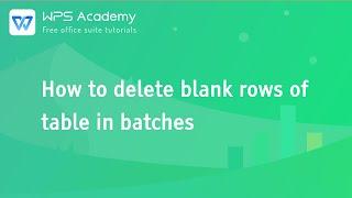 [WPS Academy] 1.7.9 Excel:How to delete blank rows of table in batches