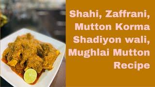 Zaffrani, Mutton Korma Shahi Mughlai Mutton Recipe