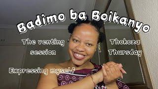 Badimo ba Boikanyo: Ep22 - The venting session + expressing myself