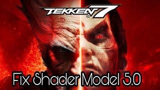 Fix Shader Model 5.0 | Tekken 7 | DXCPL