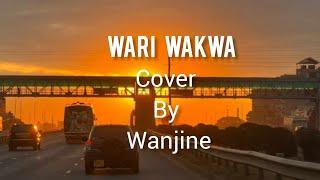 WARI WAKWA( lyrics) - ( Maina wa Nyaguthia) COVER BY WAJINE