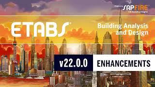 ETABS v22.0.0 ENHANCEMENTS