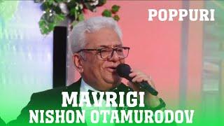 Нишон Отамуродов - Мавриги / Nishon Otamurodov - Mavrigi (Poppuri)