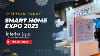 ESPRESSIF SYSTEMS AT SMART HOME EXPO 2023 || INTERIOR TODAY