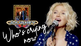 Who's Crying Now - Journey (Alyona)