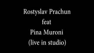 Rostyslav Prachun feat Pina Muroni - If ain't got you (live in studio)