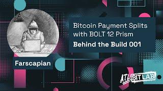 Farscapian: Bitcoin Payment Splits with BOLT 12 Prism - Behind the Build (BTB001)