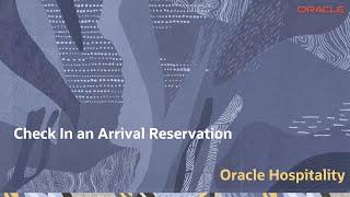 Hospitality Documentation–OPERA Cloud Check In Arrival Reservation