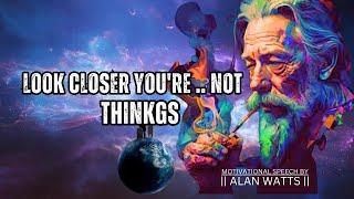 You Are Not 'Thinking' (And You Don’t Even Know It) | Alan Watts