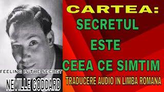 Neville Goddard: Cartea: Secretul este ceea ce simțim - Lectura audio