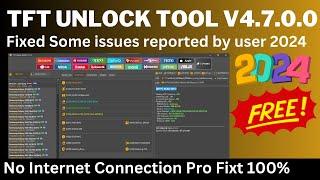 TFT Unlock Tool V4.7.0.0 - 2024 Fixed Some issues reported / TFT Unlock tool 2024 Free