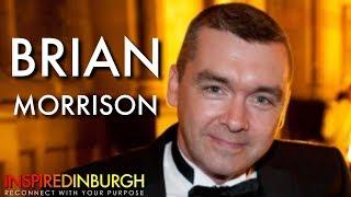 BRIAN MORRISON - FROM THE DRUNK TO SUCCESS | Inspired Edinburgh