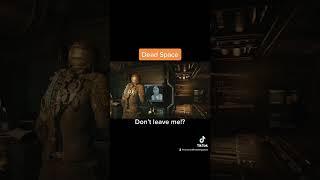 Shorts, Dead Space-Don’t leave me!?