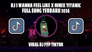 DJ_I_WANNA_FEEL_LIKE_X_NINIX_TITANIC_FULL_SONG_VIRAL_TIKTOK_TERBARU2024_-_BY_DJ_MAMAN_FVNDY