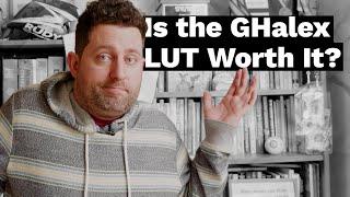 Is the GHalex LUT Worth It?