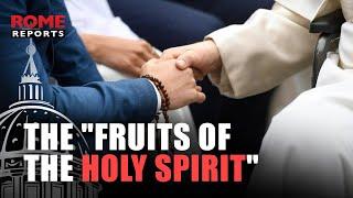 GENERAL AUDIENCE: Pope Francis explains the "fruits of the Holy Spirit"