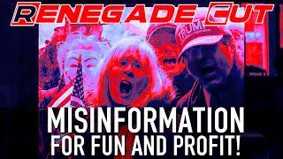 Misinformation for Fun and Profit | Renegade Cut