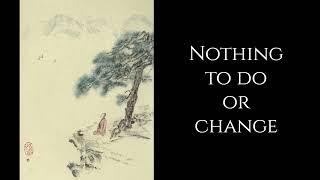 Stonehouse ~ Master Shiwu 石屋 ~  Nothing to Do or Change ~  Zen Buddhism (Chan)