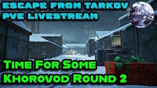 Escape From Tarkov Event - Time for Some Khorovod Round 2 PVE Livestream