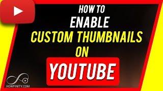 How to Enable Custom Thumbnails on YouTube