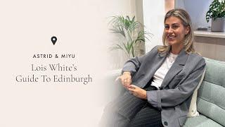 EDINBURGH AREA GUIDE WITH LOIS WHITE | Astrid & Miyu