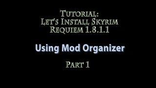 Tutorial: How to install Skyrim Requiem 1.8.1.1 with Mod Organizer - PART 1