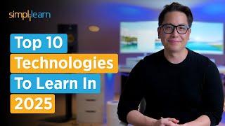 Top 10 Technologies To Learn In 2025 | Top Trending Technologies To Learn In 2025 | Simplilearn