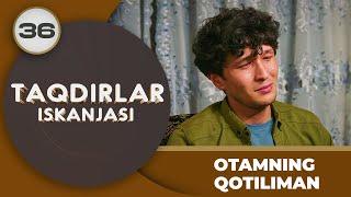 OTAMNING QOTILIMAN "Taqdirlar Iskanjasi" 35-qism